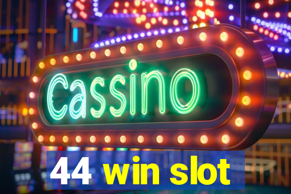 44 win slot